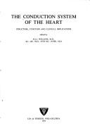 Cover of: The Conduction system of the heart: structure, function, and clinical implications