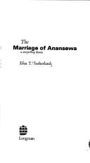 The marriage of Anansewa by Efua Theodora Sutherland