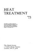 Heat treatment '73 : proceedings of a conference organized by the Heat Treatment Joint Committee of the Iron and Steel Institute, the Institute of Metals, and the Institution of Metallurgists, held at