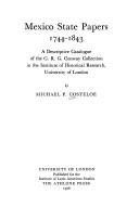 Mexico State Papers, 1744-1843 : a descriptive catalogue of the G.R.G. Conway collection in the Institute of Historical Research, University of London