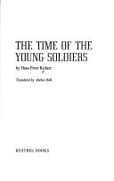 Cover of: The time of the young soldiers by Hans Peter Richter
