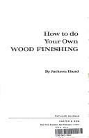 How to do your own wood finishing by Jackson Hand
