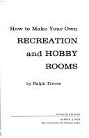 Cover of: How to make your own recreation and hobby rooms