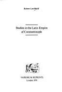 Cover of: Studies in the Latin empire of Constantinople
