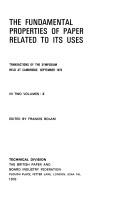 The fundamental properties of paper related to its uses : transactions of the symposium held at Cambridge, September 1973 ...