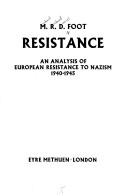 Resistance : an analysis of European resistance to Nazism, 1940-1945