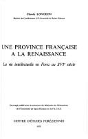 Une province française à la Renaissance by Claude Longeon