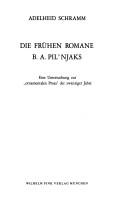 Die frühen Romane B. A. Pilʹnjaks by Adelheid Schramm