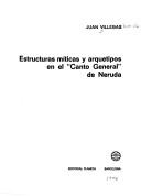 Estructuras míticas y arquetipos en el Canto general de Neruda by Juan Villegas Morales