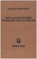 Cover of: Der Landtstortzer: Gusmann von Al-Farche oder Picaro gennant dessen wunderbarliches [...]