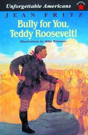 Cover of: Bully for You, Teddy Roosevelt! (Unforgettable Americans)