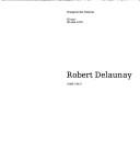 Cover of: Robert Delaunay (1885-1941): [catalogue of an exhibition at] Orangerie des Tuileries 25 Mai -30 Août 1976 et à la Kunsthalle de Baden-Baden du 17 Septembre au 7 Novembre 1976.