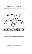 Cover of: The origins of culture and anarchy by Fred G. Walcott