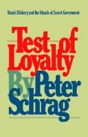Test of loyalty: Daniel Ellsberg and the rituals of secret government by Peter Schrag