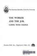 Cover of: The worker and the job: coping with change.