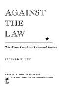 Cover of: Against the law: the Nixon Court and criminal justice