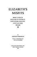 Cover of: Elizabeth's misfits, brief lives of English eccentrics, exploiters, rogues, and failures, 1580-1660