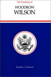 Cover of: The presidency of Woodrow Wilson by Kendrick A. Clements