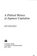 A political history of Japanese capitalism by Jon Halliday