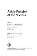 Acidic proteins of the nucleus by Ivan L. Cameron