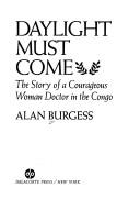 Daylight must come by Alan Burgess