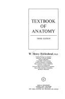 Textbook of anatomy by W. Henry Hollinshead