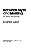Cover of: Between myth and morning: women awakening.