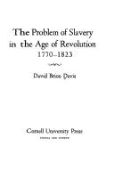The problem of slavery in the age of Revolution, 1770-1823 by David Brion Davis