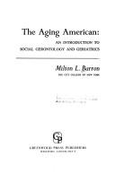 Cover of: The aging American: an introduction to social gerontology and geriatrics