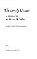 Cover of: The lonely hunter: a biography of Carson McCullers