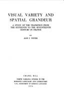 Cover of: Visual variety and spatial grandeur: a study of the transition from the sixteenth to the seventeenth century in France