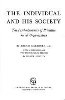 Cover of: The individual and his society: the psychodynamics of primitive social organization