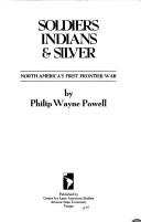 Soldiers, Indians & silver by Philip Wayne Powell