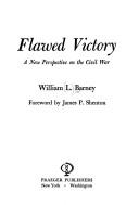 Cover of: Flawed victory by William L. Barney