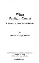 Cover of: When daylight comes: a biography of Helena Petrovna Blavatsky