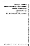 Foreign private manufacturing investment and multinational corporations : an annotated bibliography