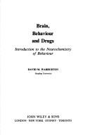 Cover of: Brain, behaviour, and drugs: introduction to the neurochemistry of behaviour