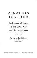 Cover of: A Nation divided: problems and issues of the Civil War and Reconstruction