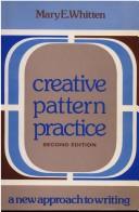 Cover of: Creative pattern practice by Mary E. Whitten