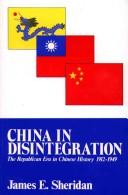 Cover of: China in disintegration: the Republican era in Chinese history, 1912-1949