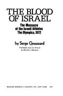 Cover of: The blood of Israel by Serge Groussard