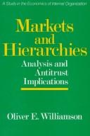 Markets and Hierarchies : analysis and antitrust implications by Oliver E. Williamson