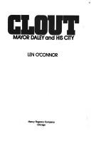 Cover of: Clout--Mayor Daley and his city
