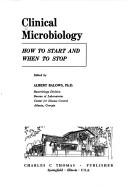 Cover of: Clinical microbiology: how to start and when to stop