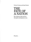 The fate of a nation : the American Revolution through contemporary eyes