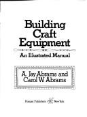 Cover of: Building craft equipment: an illustrated manual