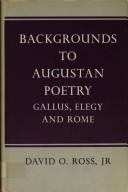Cover of: Backgrounds to Augustan poetry: Gallus, elegy, and Rome