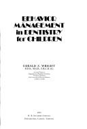 Behavior management in dentistry for children by Gerald Z. Wright