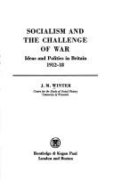 Cover of: Socialism and the challenge of war: ideas and politics in Britain, 1912-18