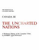 Cover of: The uncharted nations: a reference history of the Canadian tribes